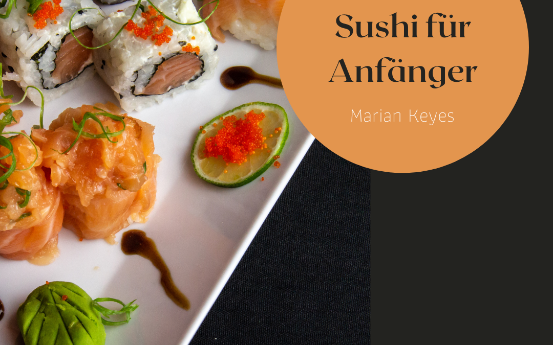 Nichts ist in Stein gemeißelt – Sushi für Anfänger (Marian Keyes)