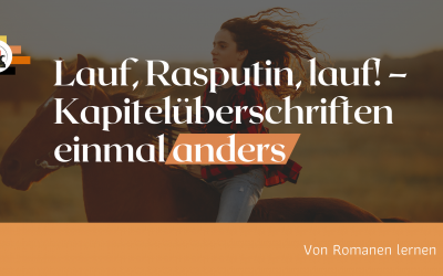 Kapitelüberschriften einmal anders – „Lauf, Rasputin, lauf!“ von Sigrid Heuck