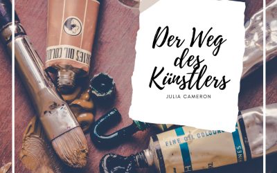 12 Wochen zur kreativen Erfüllung – Der Weg des Künstlers (Julia Cameron)