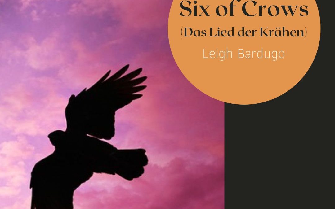 Das Lied der Krähen (Six of Crows) von Leigh Bardugo