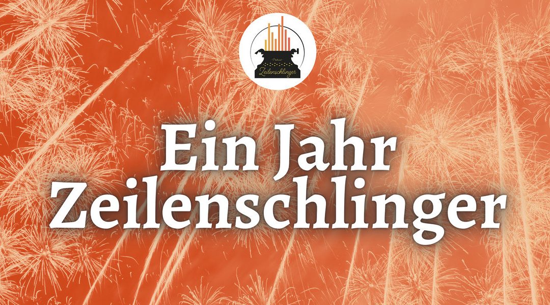 Ein Jahr Zeilenschlinger: Der Schreib-Podcast blickt zurück