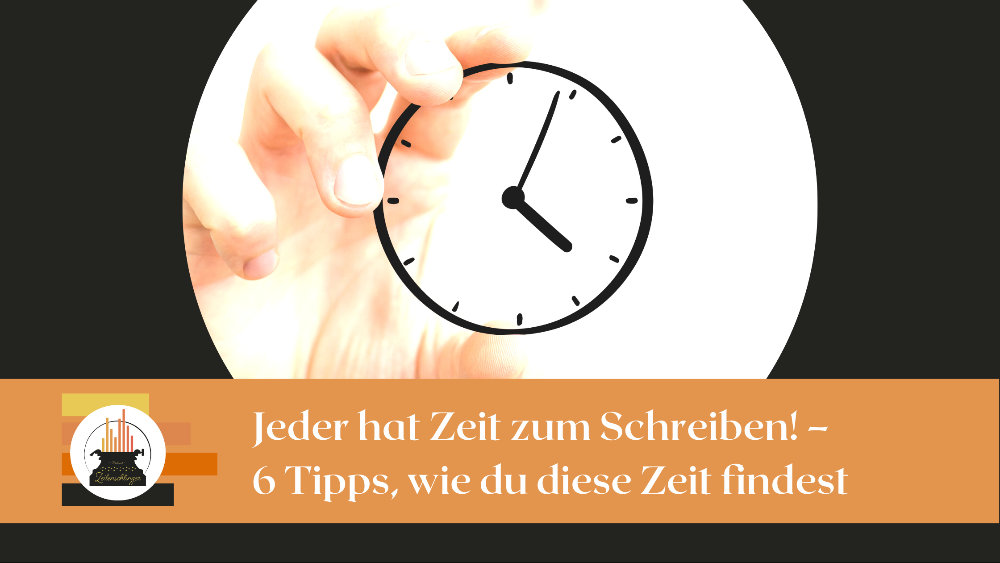 Jeder hat Zeit zum Schreiben! – 6 Tipps, wie du diese Zeit findest