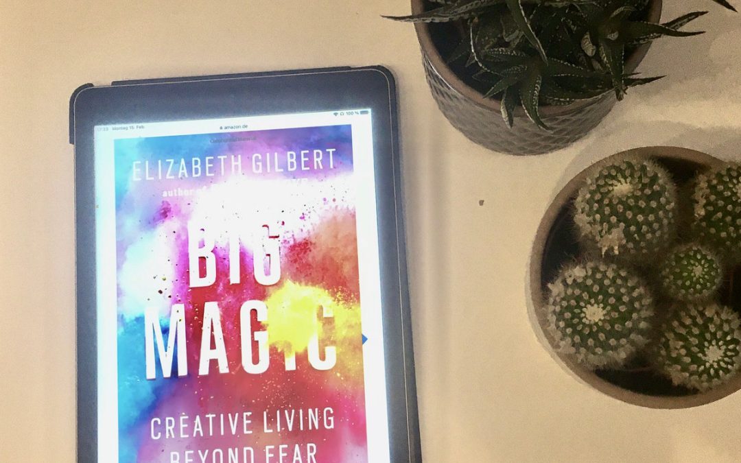 Kooperation mit der Muse – Big Magic (Elisabeth Gilbert)