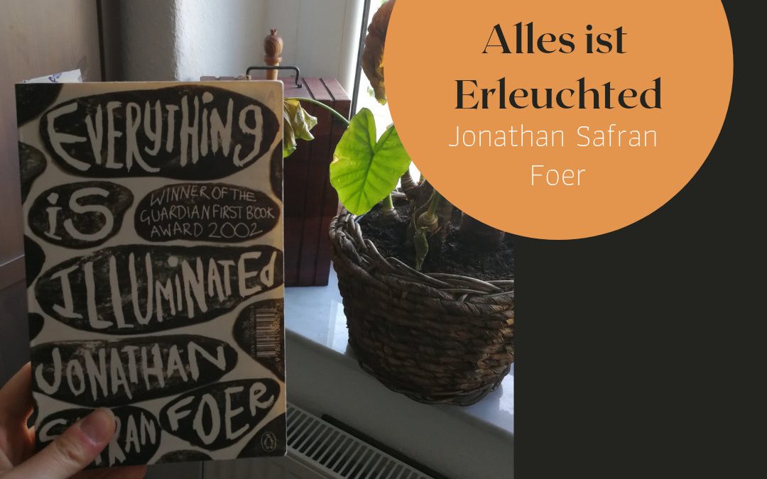 Realität und Fiktion – „Alles ist Erleuchtet“ von Jonathan Safran Foer