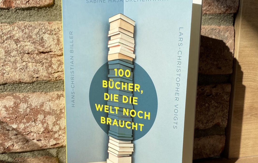 Rezension: 100 Bücher, die die Welt noch braucht