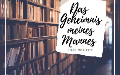 Was braucht eine spannende Geschichte? – Das Geheimnis meines Mannes (Liane Moriarty)