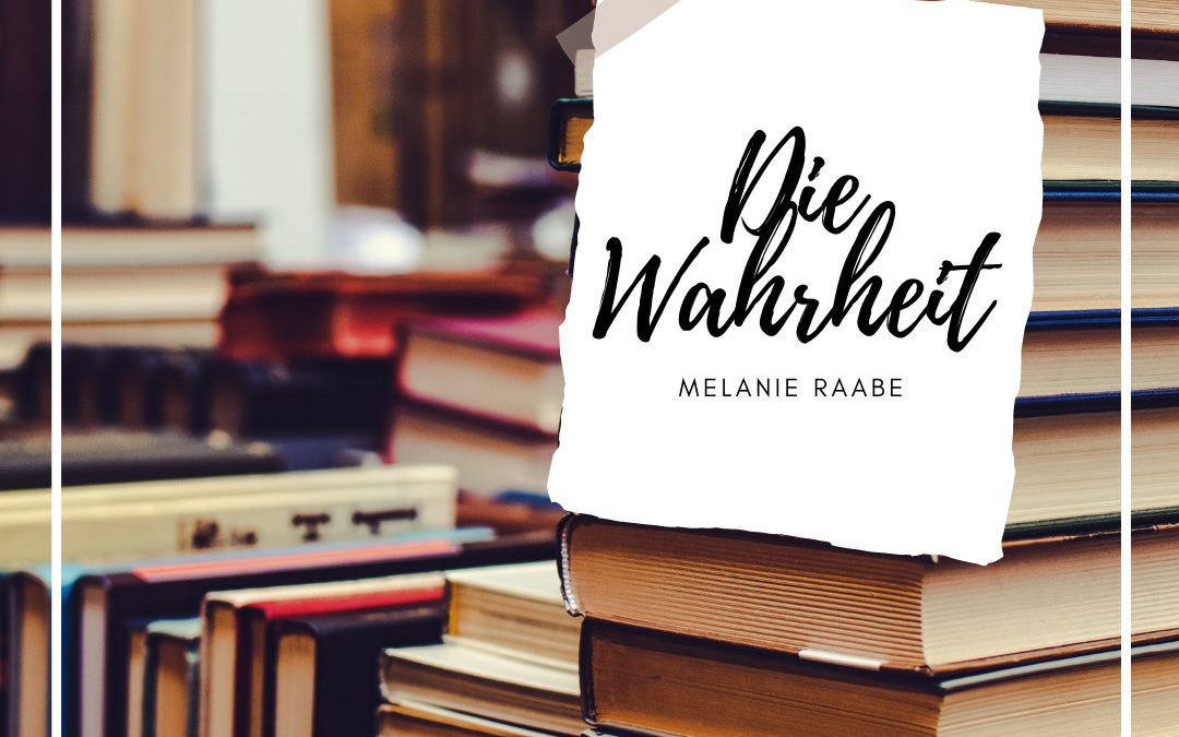 Wem glaube ich? – Die Wahrheit (Melanie Raabe)