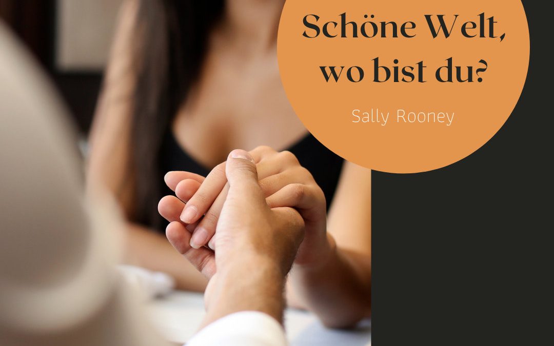 Wenig Handlung, viele Gedanken – Schöne Welt, wo bist du (Sally Rooney)