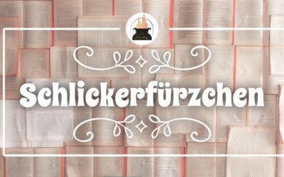 Wort der Woche 009: Schlickerfürzchen