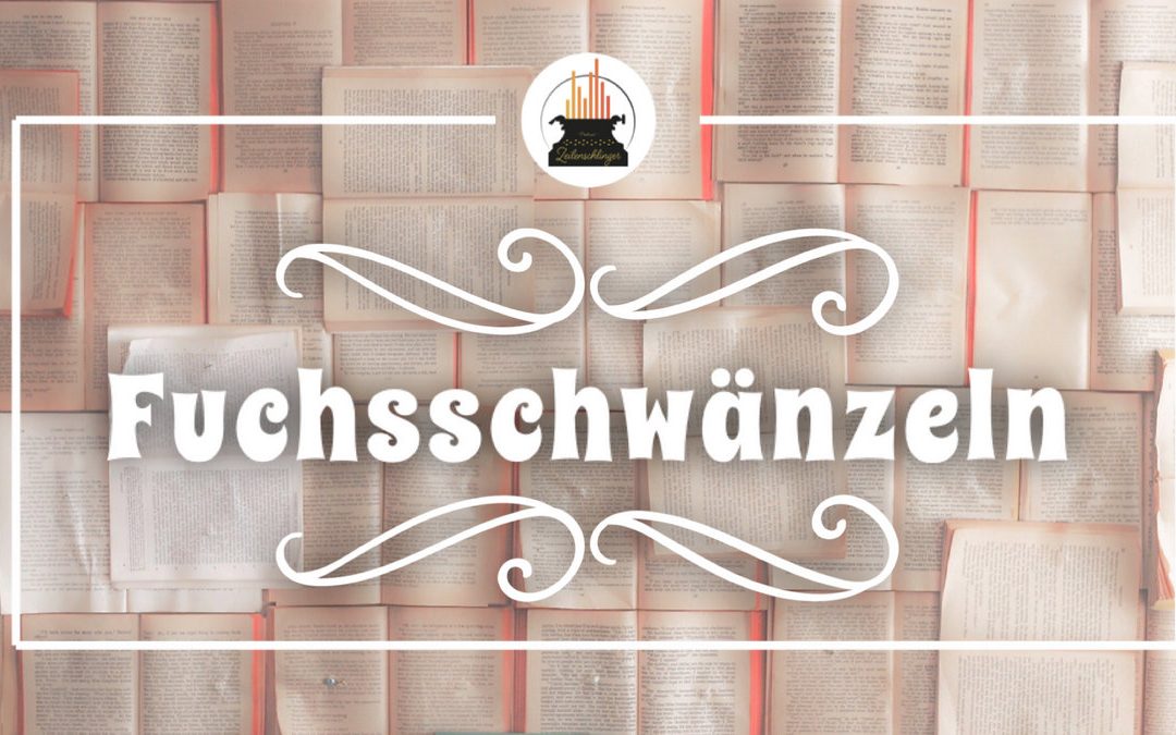 Wort der Woche 028: Fuchsschwänzeln