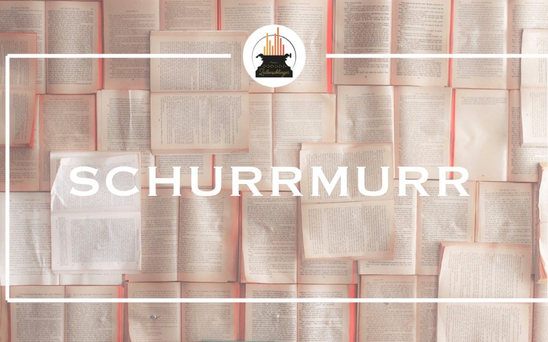 Wort der Woche 030: Schurrmurr