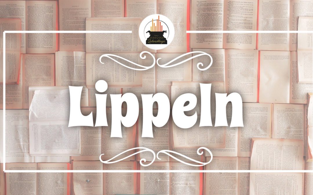 Wort der Woche 033: Lippeln