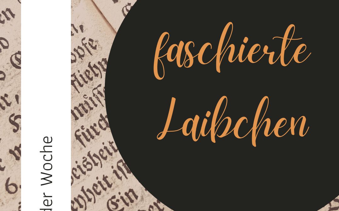Wort der Woche 056: Faschierte Laibchen