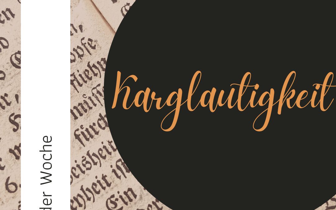 Wort der Woche 059: Karglautigkeit