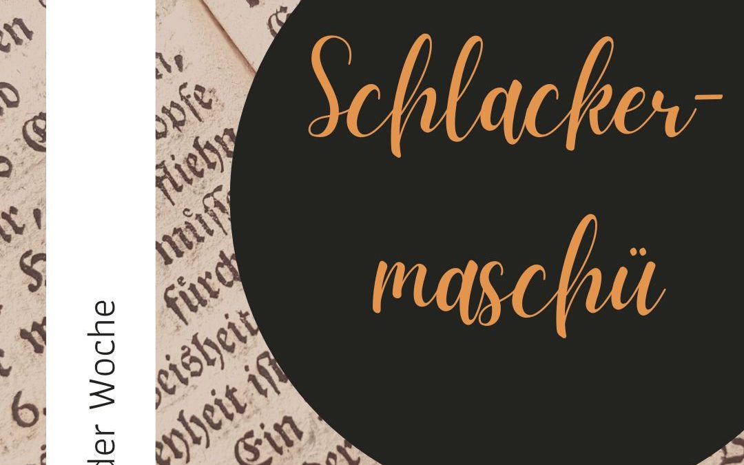 Wort der Woche 072: Schlackermaschü