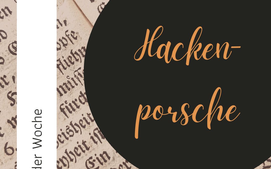 Wort der Woche 082: Hackenporsche